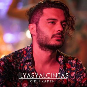 دانلود آهنگ جدید Ilyas Yalcintas به نام Kirli Kadeh