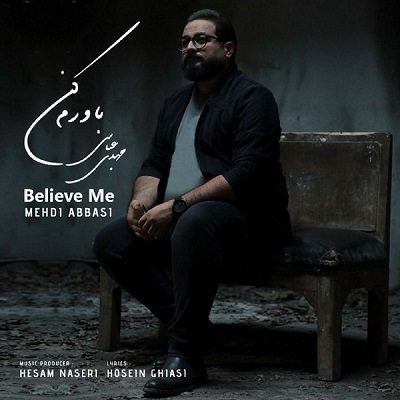 دانلود آهنگ جدید مهدی عباسی به نام باورم کن