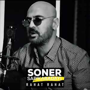 دانلود آهنگ جدید Soner Sarikabadayi به نام Rahat Rahat