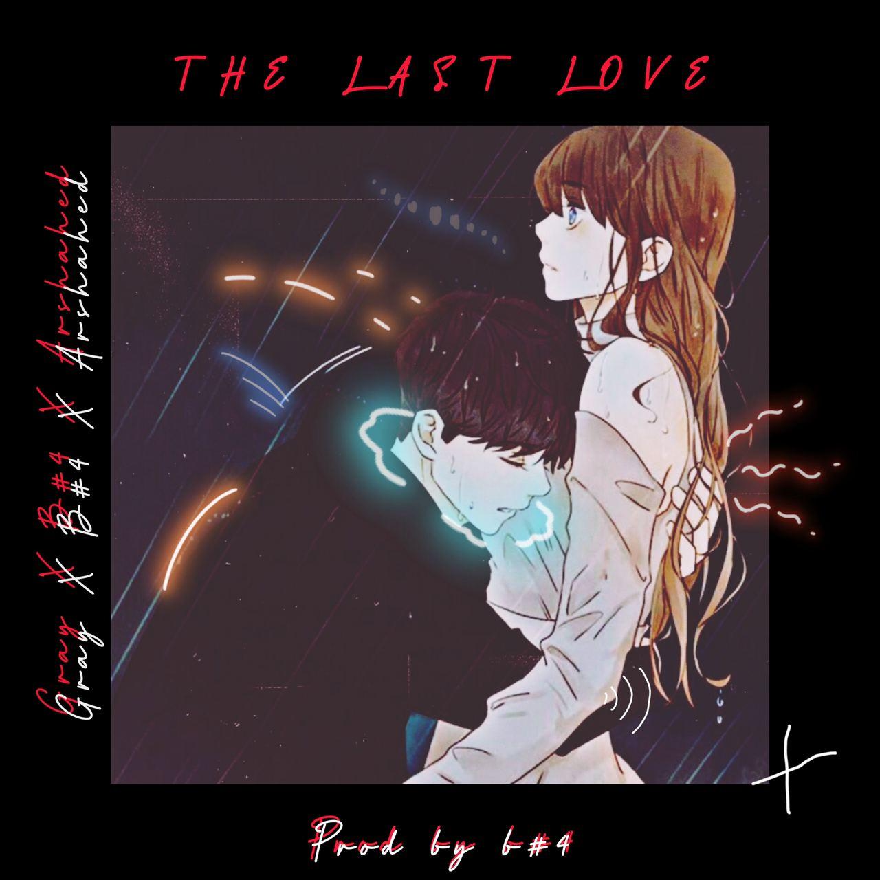 دانلود آهنگ جدید گرِی و B#4 به نام The Last Love