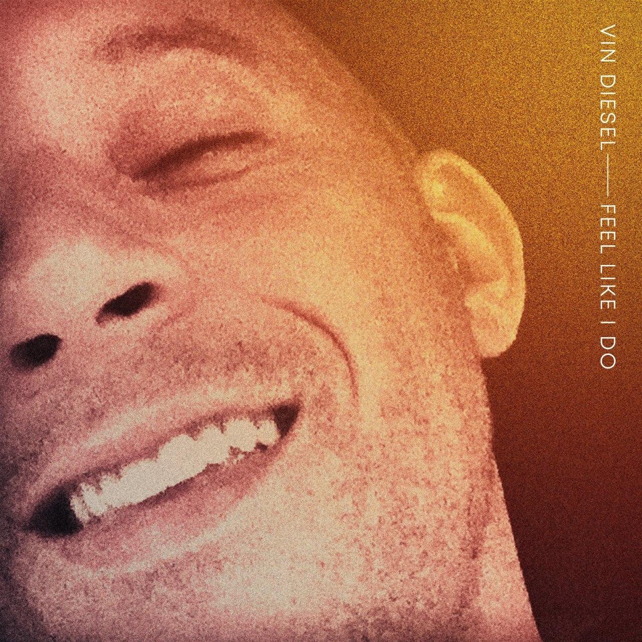 دانلود آهنگ جدید Vin Diesel وین دیزل به نام Feel Like I Do