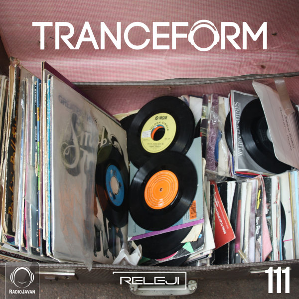 دانلود پادکست ریل جی RELEJI به نام ترنس فرم Trance Form قسمت ۱۱۱