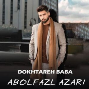 دانلود آهنگ جدید ابوالفضل آذری دختر بابا