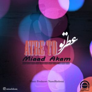 دانلود آهنگ جدید میعاد آکام عطر تو