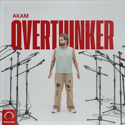 دانلود آهنگ جدید آکام اورسینکر Overthinker همراه با متن lyrics