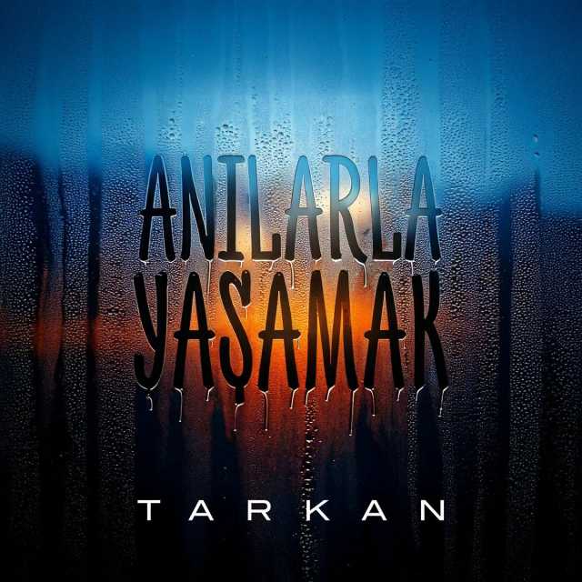 دانلود آهنگ جدید Tarkan آنیلارلا یاشاماک