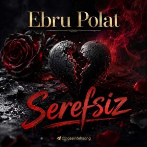 دانلود آهنگ ابرو پولات Ebru Polat شرفسیز