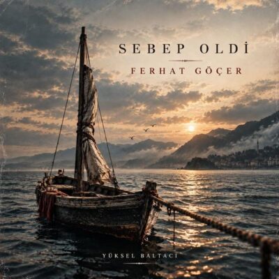 Sebep Oldi از Ferhat Göçer